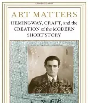 دانلود کتاب Art Matters: Hemingway, Craft, and the Creation of Modern Short Story