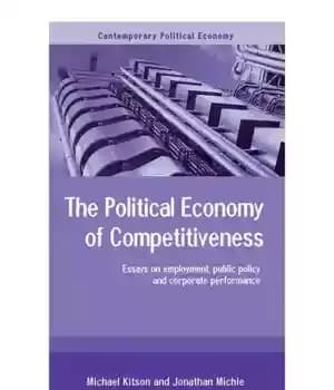دانلود کتاب The political economy of competitiveness: essays on employment, public policy and corporate performance